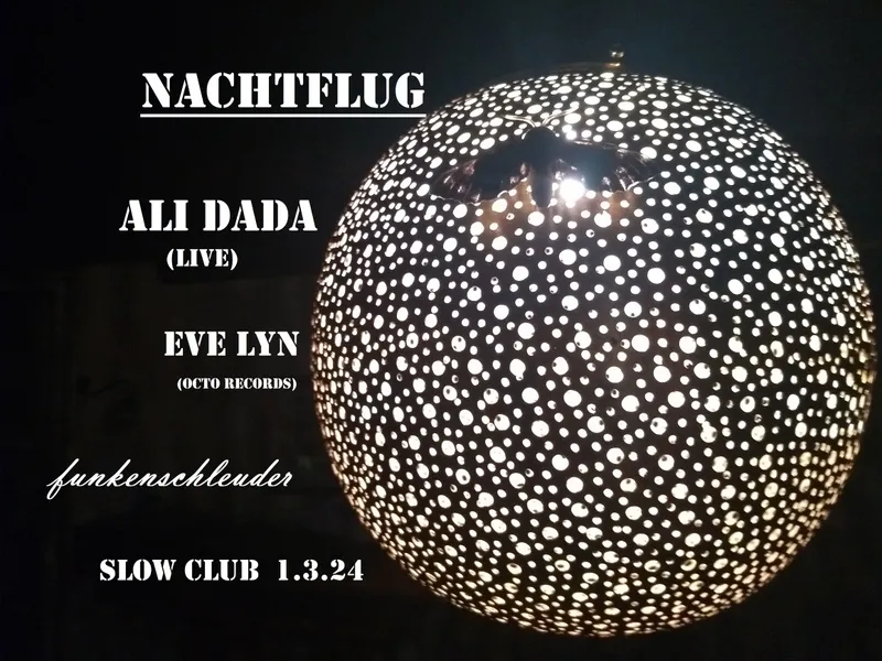 NACHTFLUG w/ Ali Dada (Live) / Eve Lyn + funkenschleuder – Slow Club
