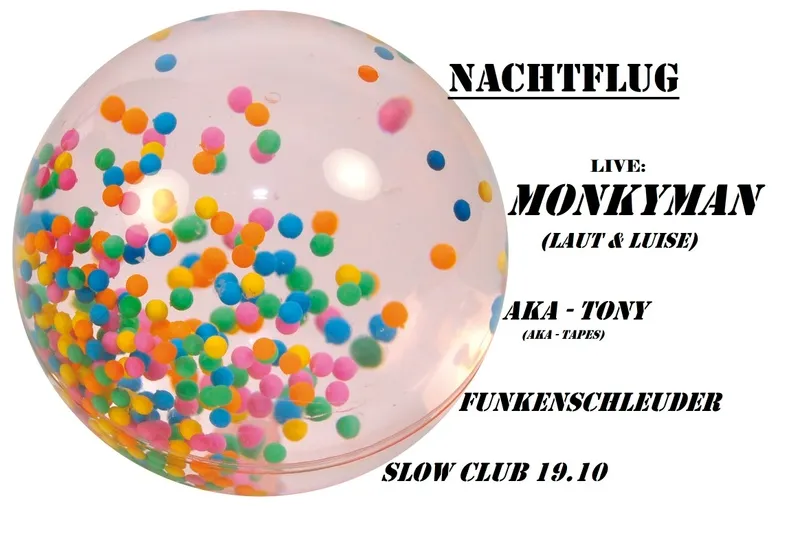 Nachtflug MONKYMAN+ AKA-TONY + FUNKENSCHLEUDER – Slow Club