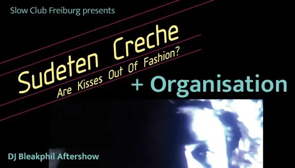 Sudeten Creche + Organisation + DJ Bleakphil – Slow Club