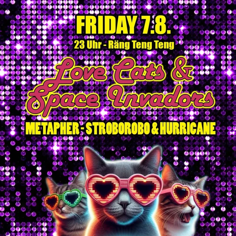 LOVE CATS & SPACE INVADORS - Mit Metapher, Stroborobo & Hurricane – Rängtengteng