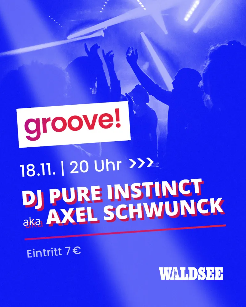 groove!  mit DJ pure instinct aka Axel Schwunck – Waldsee